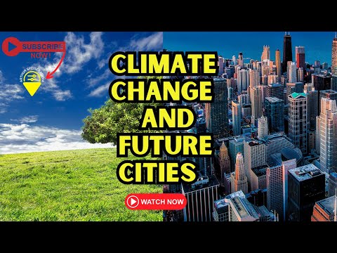 Climate Change &amp; Future Cities: Innovative Solutions for a Greener Tomorrow