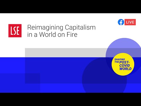 Reimagining Capitalism in a World on Fire | LSE Online Event