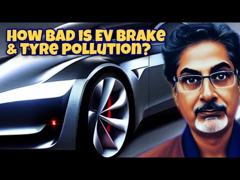 EV Tyre &amp; Brake Pollution &amp; Particulate Emissions - Just How Bad Are They?