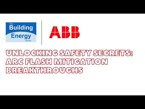 Unlocking Safety Secrets: ABB&#039;s Arc Flash Mitigation Breakthroughs